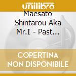 Maesato Shintarou Aka Mr.I - Past To...Ep. cd