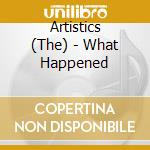 Artistics (The) - What Happened cd musicale di Artistics