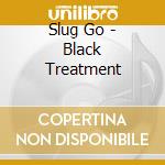 Slug Go - Black Treatment cd
