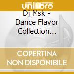 Dj Msk - Dance Flavor Collection Vol.1 Party Mix cd