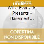 Willie Evans Jr. Presents - Basement Sessions cd