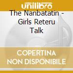 The Nanbatatin - Girls Reteru Talk cd