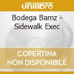 Bodega Bamz - Sidewalk Exec cd