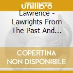 Lawrence - Lawrights From The Past And Future cd