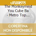 The Monkeymind You Cube Ba - Metro Top Music cd