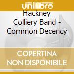 Hackney Colliery Band - Common Decency cd
