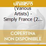 (Various Artists) - Simply France (2 Cd) cd