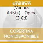 (Various Artists) - Opera (3 Cd) cd