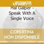 Hal Galper - Speak With A Single Voice cd