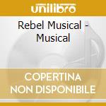 Rebel Musical - Musical cd