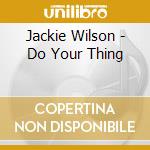 Jackie Wilson - Do Your Thing cd musicale di Jackie Wilson