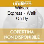 Wildare Express - Walk On By cd