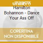 Hamilton Bohannon - Dance Your Ass Off cd