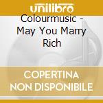 Colourmusic - May You Marry Rich cd