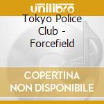 Tokyo Police Club - Forcefield cd