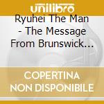 Ryuhei The Man - The Message From Brunswick -It'S A Windy City World- Selected & Mixed By cd