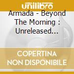 Armada - Beyond The Morning : Unreleased Recordings 1972-1974 cd