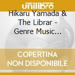 Hikaru Yamada & The Librar - Genre Music Genre Music cd