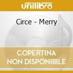 Circe - Merry cd musicale