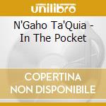 N'Gaho Ta'Quia - In The Pocket cd