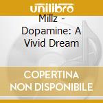 Millz - Dopamine: A Vivid Dream cd