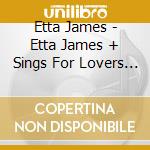 Etta James - Etta James + Sings For Lovers +7 cd