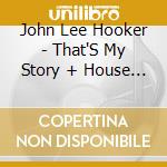 John Lee Hooker - That'S My Story + House Of The Blues cd