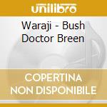 Waraji - Bush Doctor Breen cd