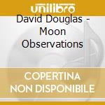 David Douglas - Moon Observations cd