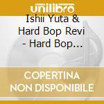 Ishii Yuta & Hard Bop Revi - Hard Bop Revivers cd