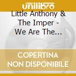 Little Anthony & The Imper - We Are The Imperials + Shades Of The 40'S +6 cd