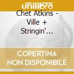 Chet Atkins - Ville + Stringin' Along With Chet Atkins +6 cd