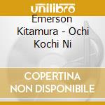 Emerson Kitamura - Ochi Kochi Ni cd