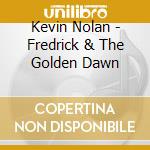 Kevin Nolan - Fredrick & The Golden Dawn cd