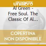 Al Green - Free Soul. The Classic Of Al Green cd