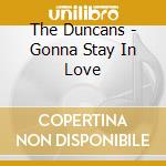 The Duncans - Gonna Stay In Love cd