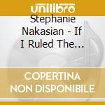 Stephanie Nakasian - If I Ruled The World cd
