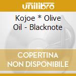 Kojoe * Olive Oil - Blacknote cd