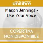 Mason Jennings - Use Your Voice cd