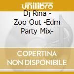 Dj Rina - Zoo Out -Edm Party Mix- cd
