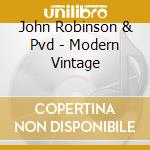 John Robinson & Pvd - Modern Vintage cd