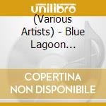 (Various Artists) - Blue Lagoon Soundtrack 3 By Margeir (Jack Schidt/Gluteus Maximus) (2 Cd) cd