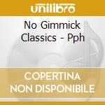 No Gimmick Classics - Pph cd