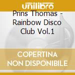 Prins Thomas - Rainbow Disco Club Vol.1 cd