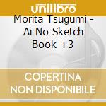 Morita Tsugumi - Ai No Sketch Book +3