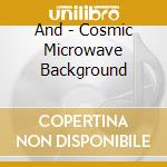 And - Cosmic Microwave Background cd