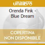 Orenda Fink - Blue Dream cd