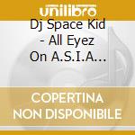 Dj Space Kid - All Eyez On A.S.I.A Part.4 cd