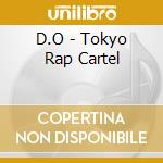 D.O - Tokyo Rap Cartel cd musicale di D.O