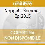 Noppal - Summer Ep 2015 cd